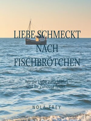 cover image of Die Liebe schmeckt nach Fischbrötchen.